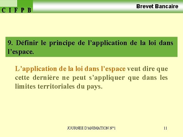 Brevet Bancaire 9. Définir le principe de l’application de la loi dans l’espace. L’application