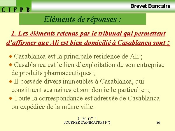 Brevet Bancaire Eléments de réponses : 1. Les éléments retenus par le tribunal qui