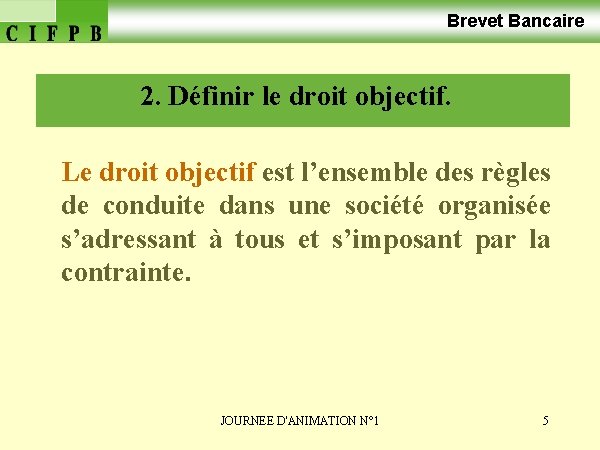 Brevet Bancaire 2. Définir le droit objectif. Le droit objectif est l’ensemble des règles