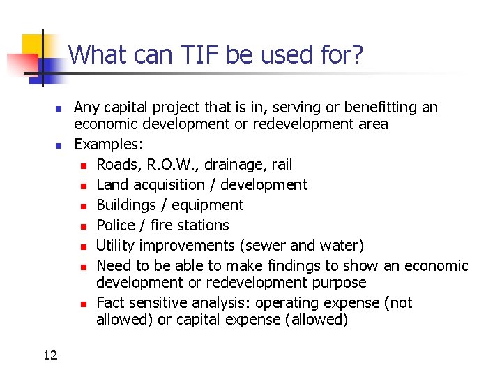 What can TIF be used for? n n 12 Any capital project that is