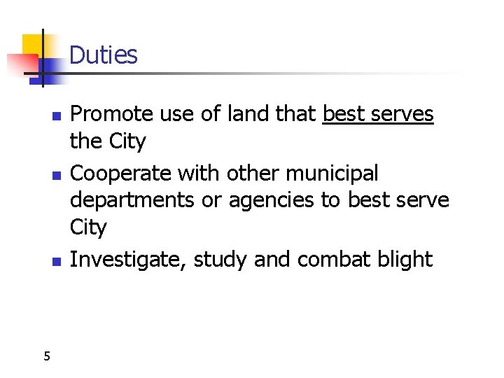 Duties n n n 5 Promote use of land that best serves the City