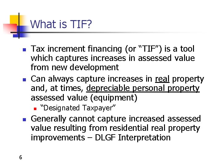 What is TIF? n n Tax increment financing (or “TIF”) is a tool which