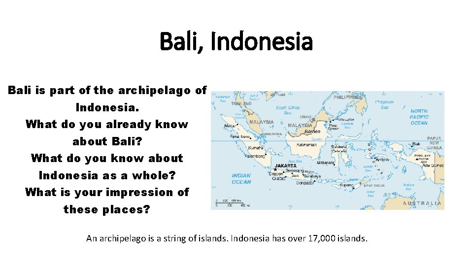 Bali, Indonesia Bali is part of the archipelago of Indonesia. What do you already