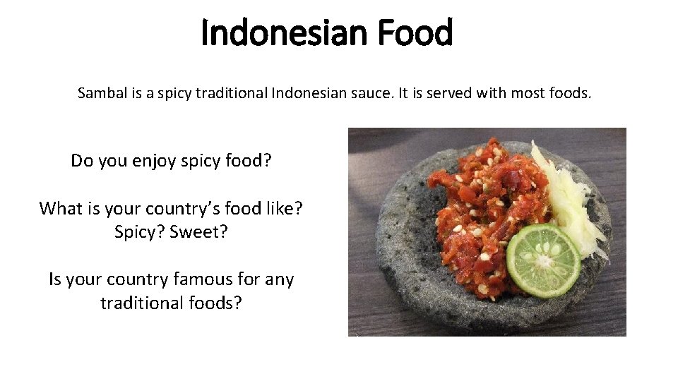 Indonesian Food Sambal is a spicy traditional Indonesian sauce. It is served with most