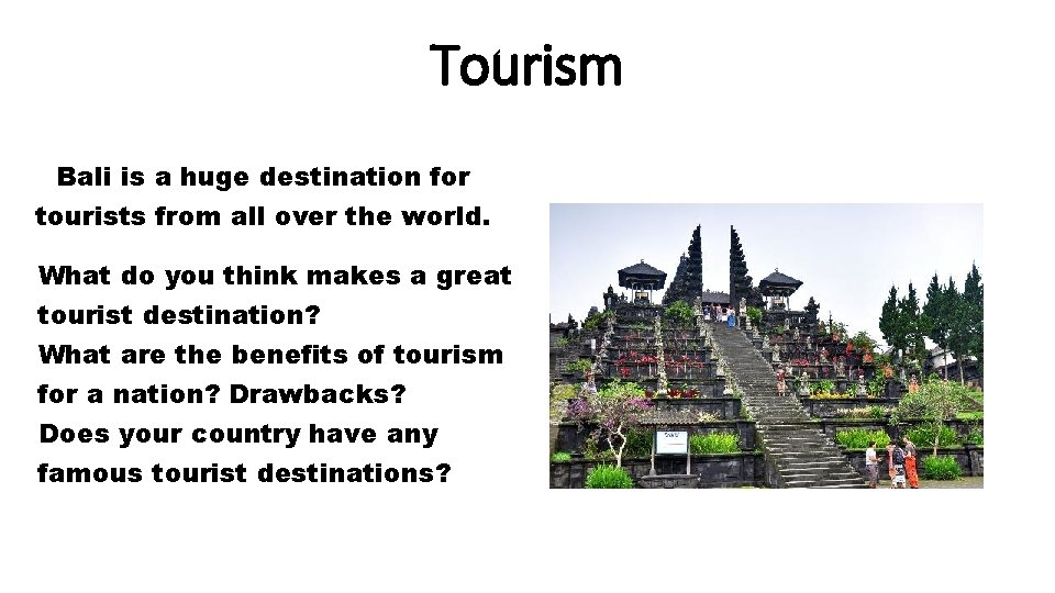 Tourism Bali is a huge destination for tourists from all over the world. What