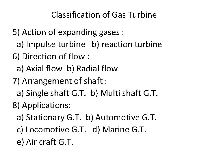 Classification of Gas Turbine 5) Action of expanding gases : a) Impulse turbine b)
