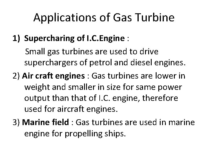 Applications of Gas Turbine 1) Supercharing of I. C. Engine : Small gas turbines