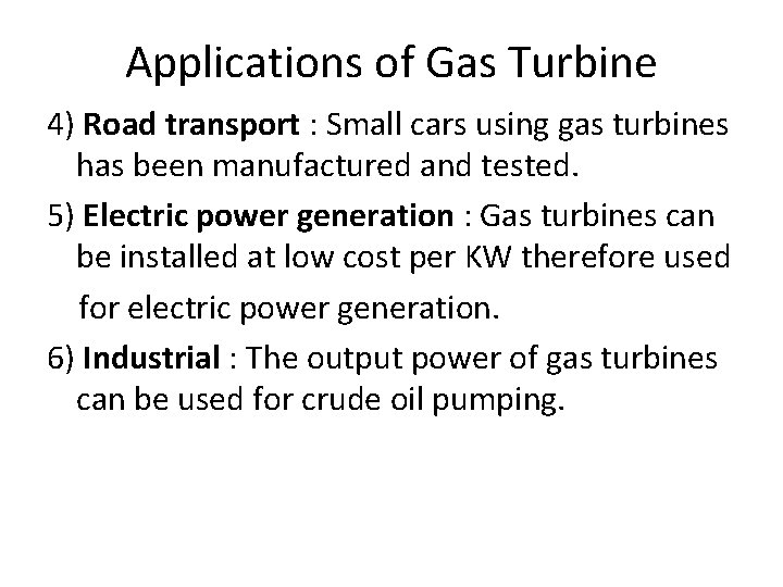 Applications of Gas Turbine 4) Road transport : Small cars using gas turbines has