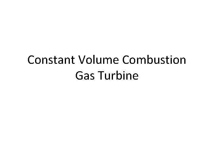 Constant Volume Combustion Gas Turbine 