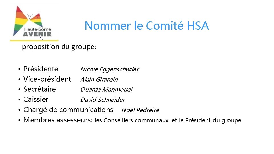  Nommer le Comité HSA proposition du groupe: • Présidente Nicole Eggenschwiler • Vice-président