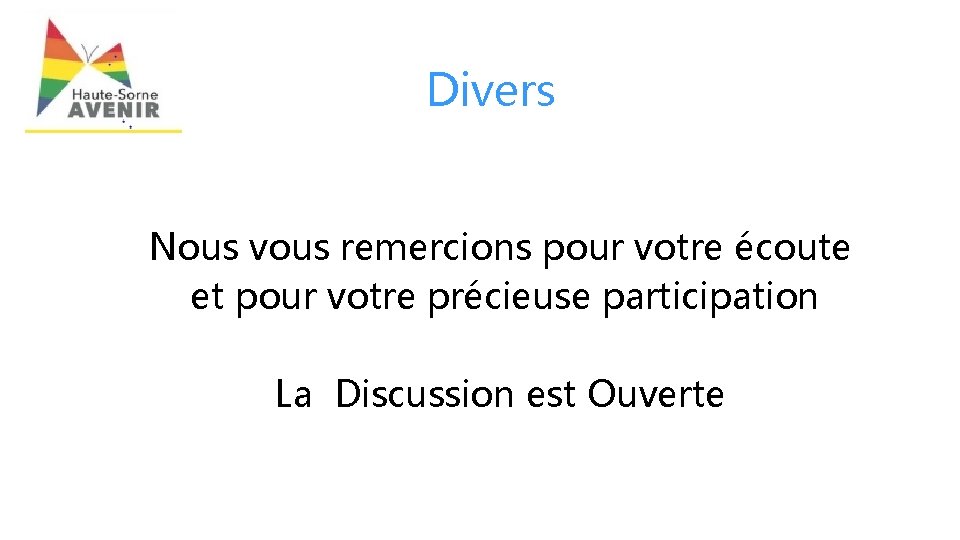 Divers Nous vous remercions pour votre écoute et pour votre précieuse participation La Discussion