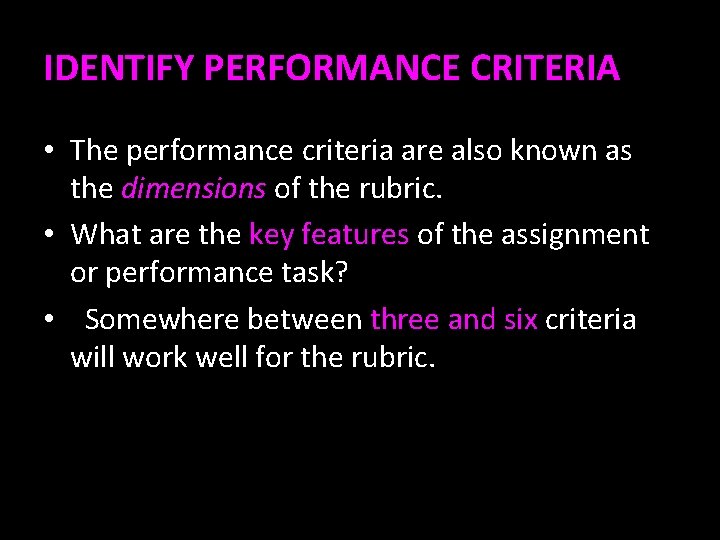 IDENTIFY PERFORMANCE CRITERIA • The performance criteria are also known as the dimensions of
