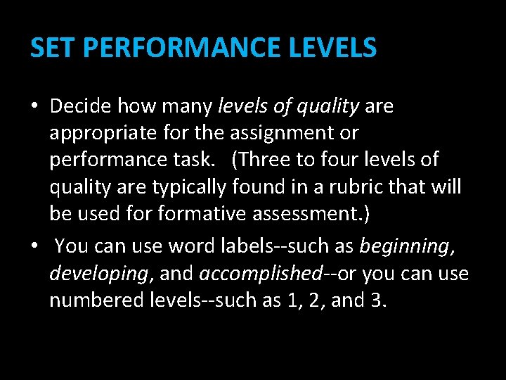 SET PERFORMANCE LEVELS • Decide how many levels of quality are appropriate for the