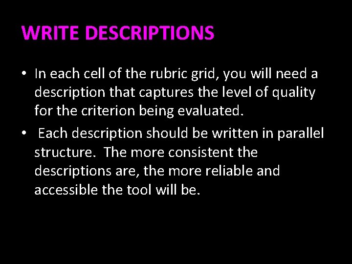 WRITE DESCRIPTIONS • In each cell of the rubric grid, you will need a