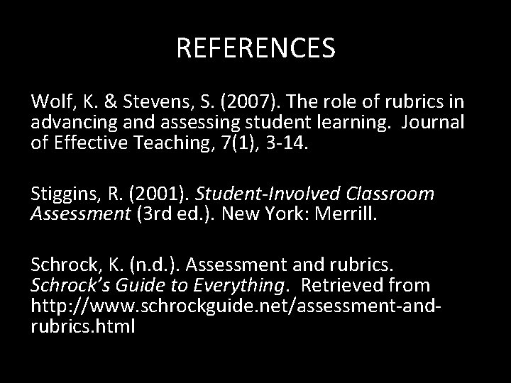 REFERENCES Wolf, K. & Stevens, S. (2007). The role of rubrics in advancing and