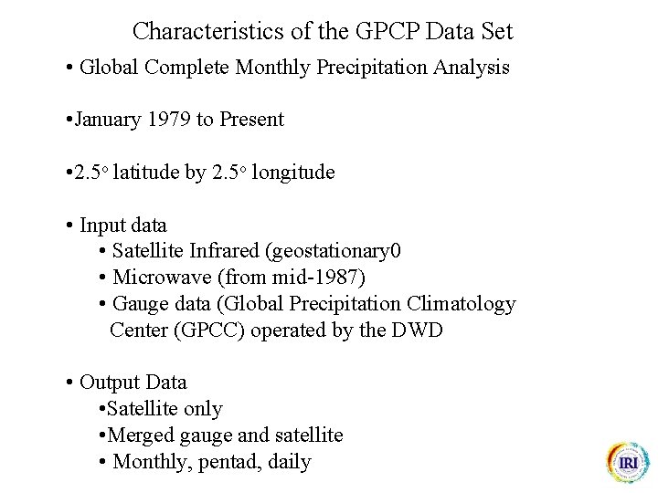Characteristics of the GPCP Data Set • Global Complete Monthly Precipitation Analysis • January