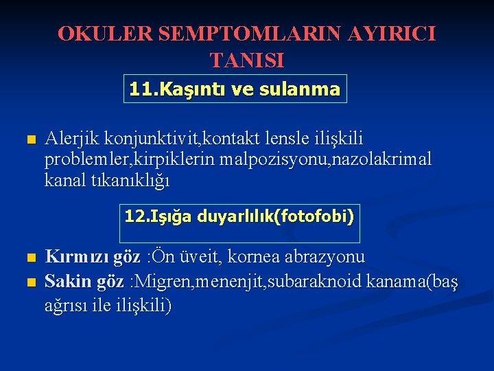 OKULER SEMPTOMLARIN AYIRICI TANISI 11. Kaşıntı ve sulanma n Alerjik konjunktivit, kontakt lensle ilişkili