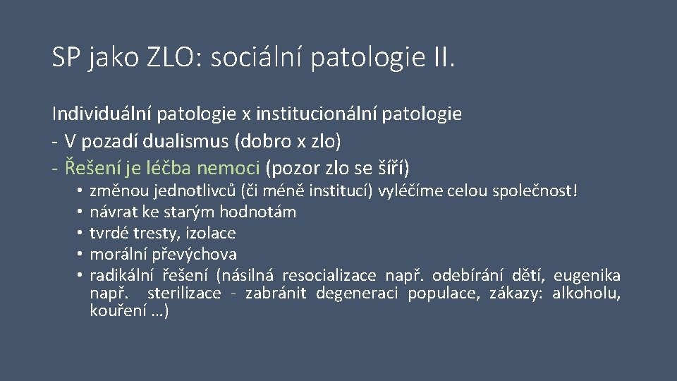 SP jako ZLO: sociální patologie II. Individuální patologie x institucionální patologie - V pozadí