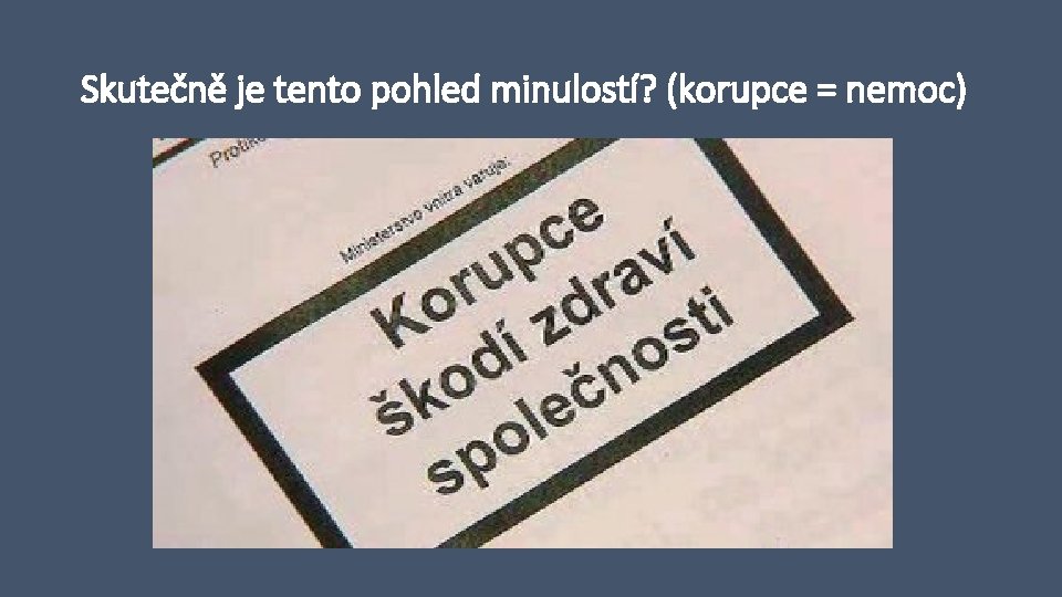 Skutečně je tento pohled minulostí? (korupce = nemoc) 