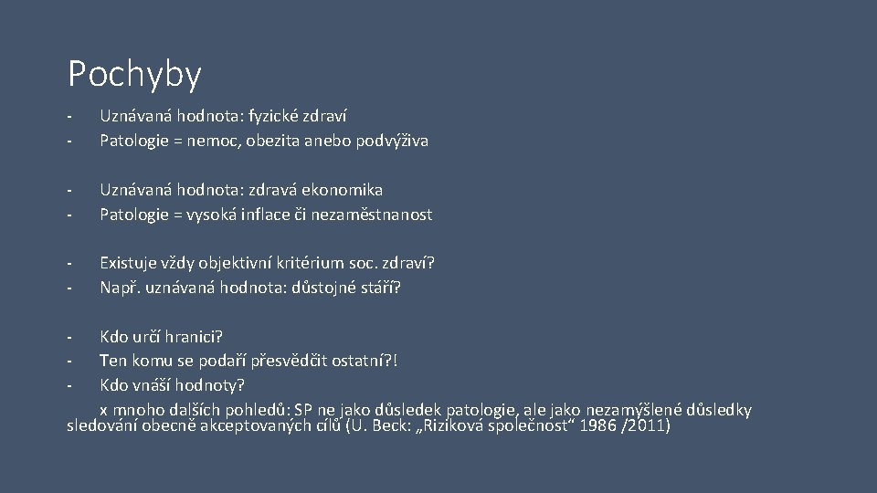 Pochyby - Uznávaná hodnota: fyzické zdraví Patologie = nemoc, obezita anebo podvýživa - Uznávaná