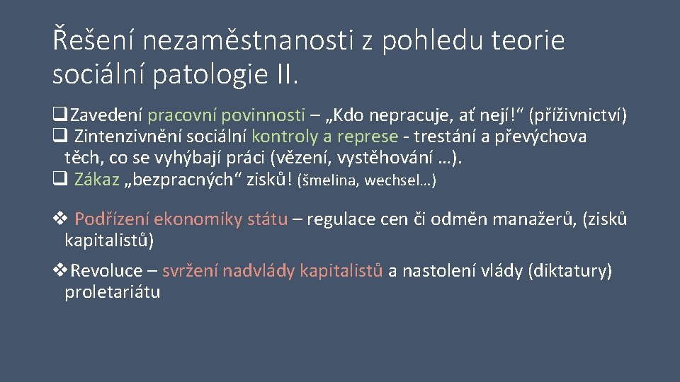 Řešení nezaměstnanosti z pohledu teorie sociální patologie II. q. Zavedení pracovní povinnosti – „Kdo