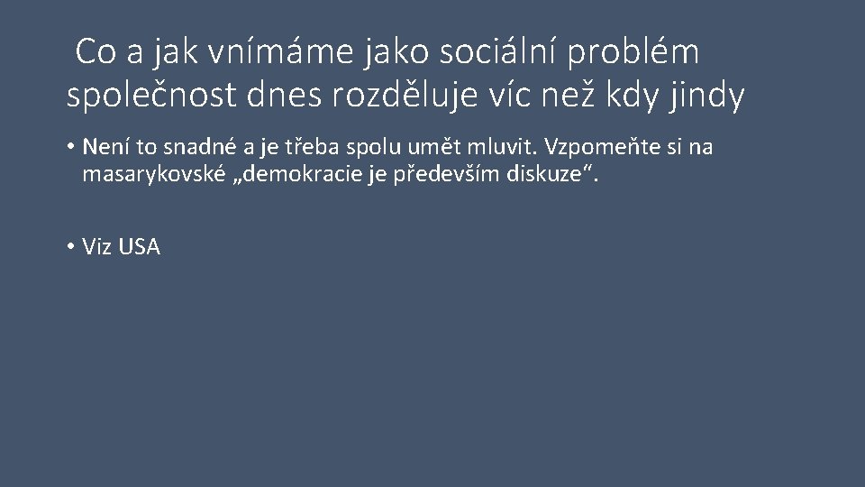 Co a jak vnímáme jako sociální problém společnost dnes rozděluje víc než kdy jindy