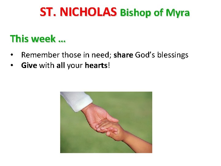 ST. NICHOLAS Bishop of Myra This week … • Remember those in need; share
