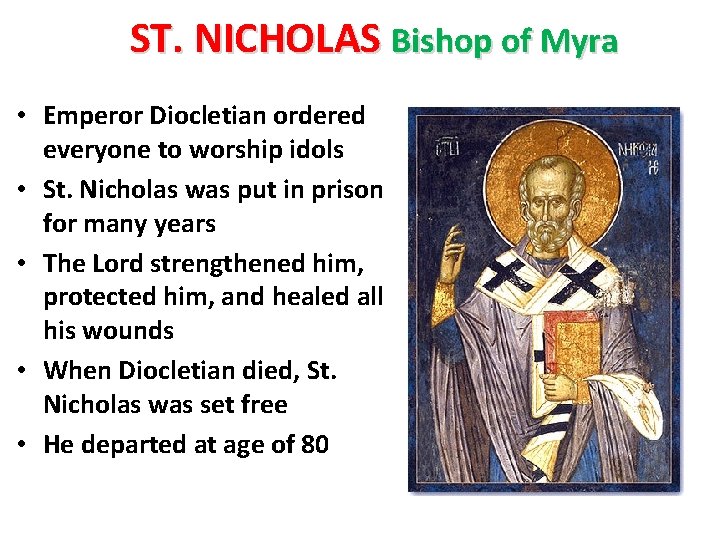 ST. NICHOLAS Bishop of Myra • Emperor Diocletian ordered everyone to worship idols •