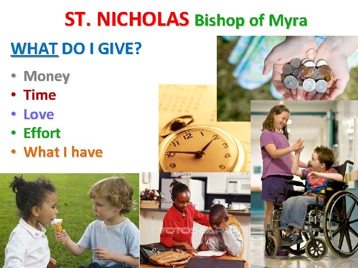 ST. NICHOLAS Bishop of Myra WHAT DO I GIVE? • • • Money Time