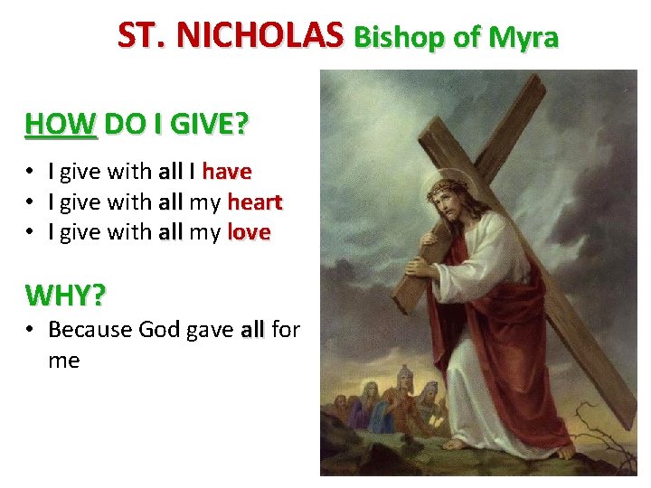 ST. NICHOLAS Bishop of Myra HOW DO I GIVE? • I give with all