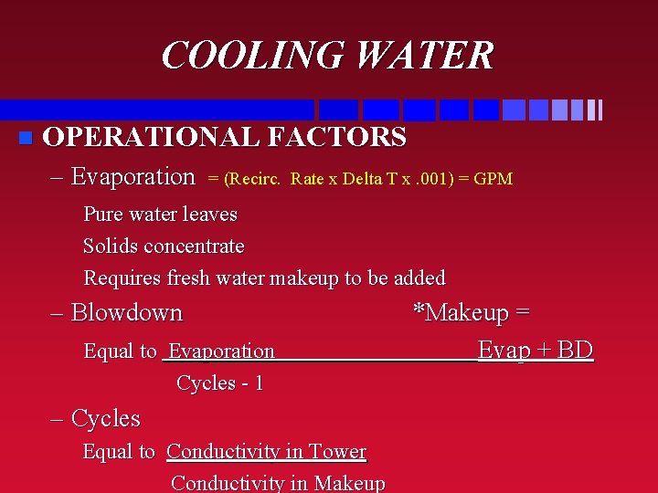 COOLING WATER n OPERATIONAL FACTORS – Evaporation = (Recirc. Rate x Delta T x.