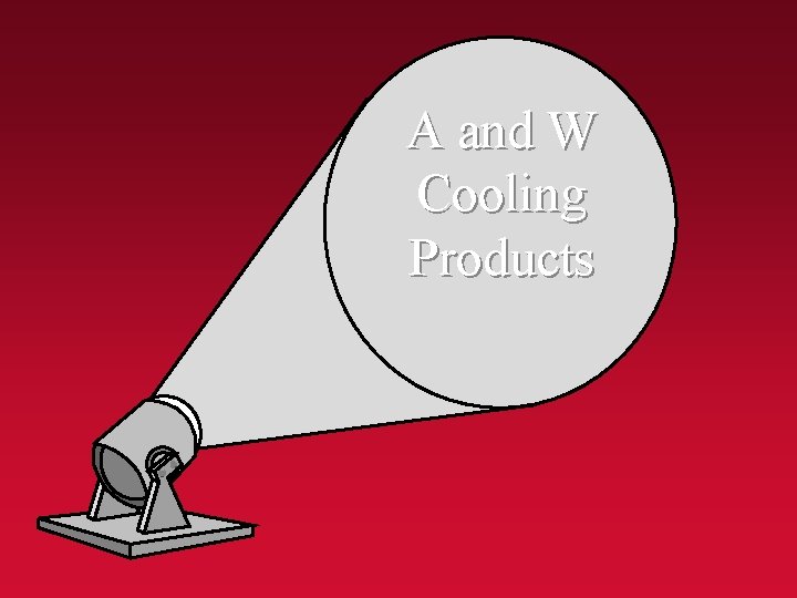 A and W Cooling Products 