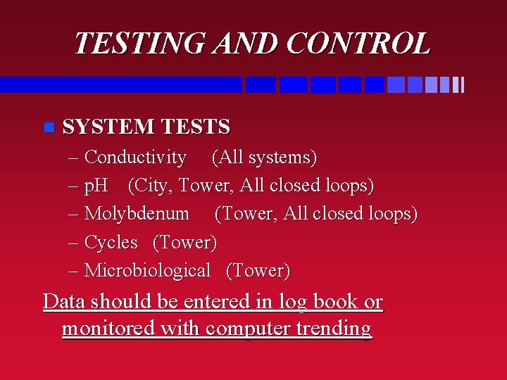 TESTING AND CONTROL n SYSTEM TESTS – Conductivity (All systems) – p. H (City,