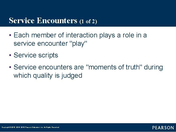 Service Encounters (1 of 2) • Each member of interaction plays a role in