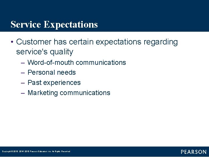 Service Expectations • Customer has certain expectations regarding service's quality – – Word-of-mouth communications