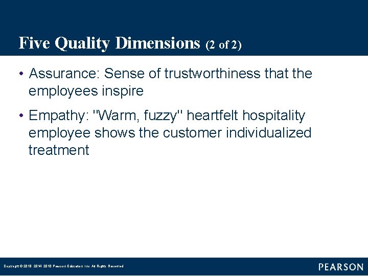 Five Quality Dimensions (2 of 2) • Assurance: Sense of trustworthiness that the employees