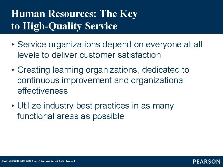 Human Resources: The Key to High-Quality Service • Service organizations depend on everyone at