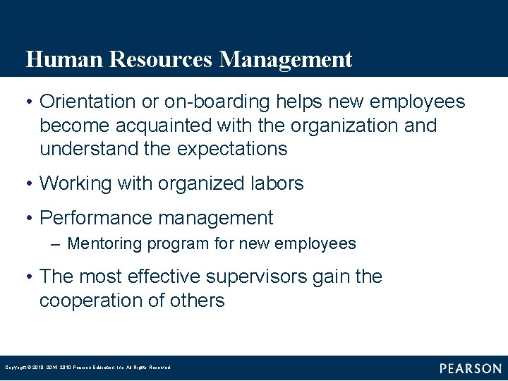 Human Resources Management • Orientation or on-boarding helps new employees become acquainted with the