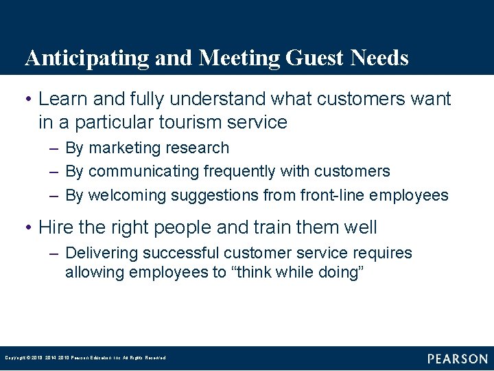 Anticipating and Meeting Guest Needs • Learn and fully understand what customers want in