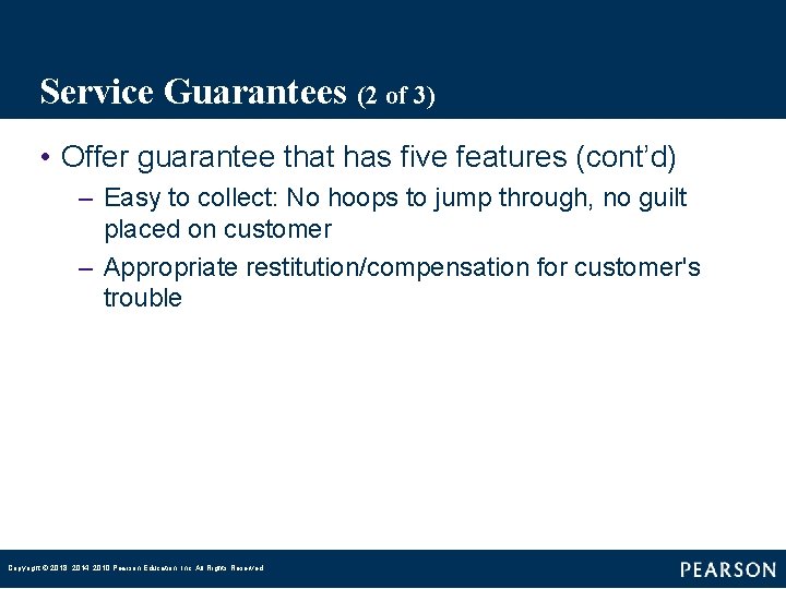 Service Guarantees (2 of 3) • Offer guarantee that has five features (cont’d) –