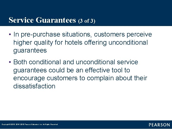 Service Guarantees (3 of 3) • In pre-purchase situations, customers perceive higher quality for