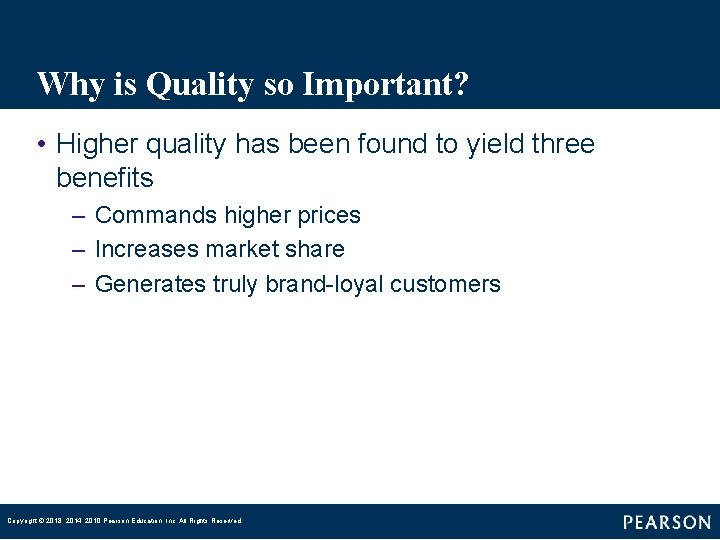 Why is Quality so Important? • Higher quality has been found to yield three