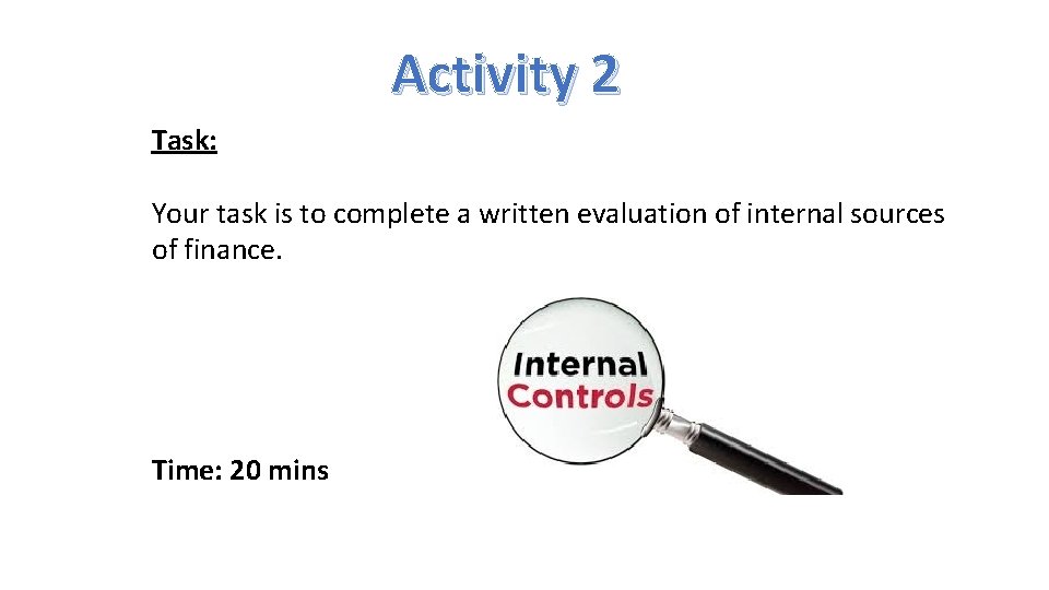 Activity 2 Task: Your task is to complete a written evaluation of internal sources