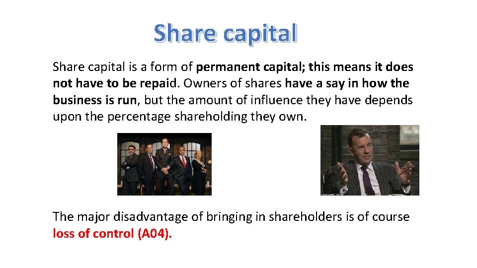 Share capital is a form of permanent capital; this means it does not have