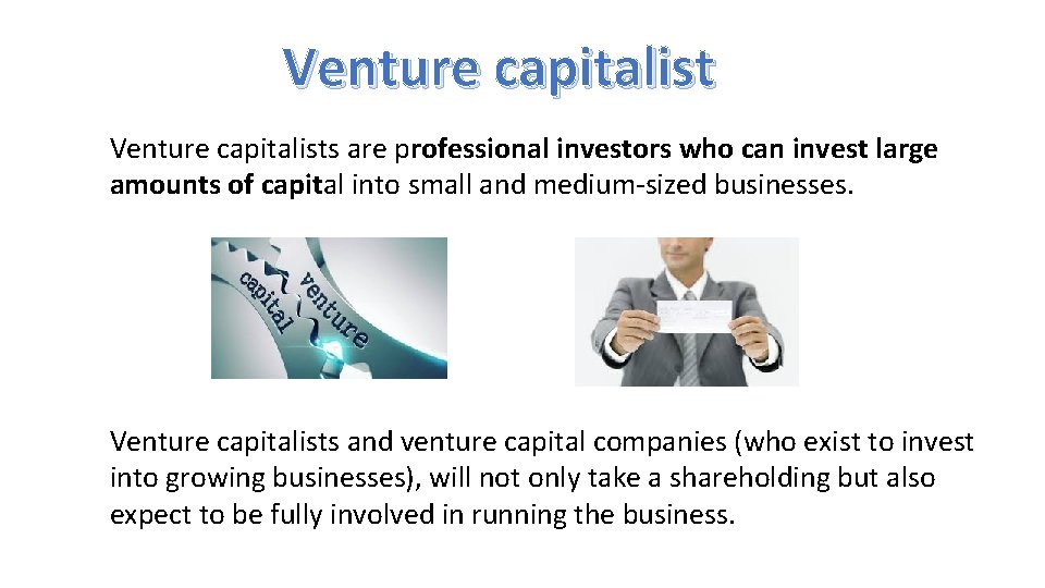 Venture capitalists are professional investors who can invest large amounts of capital into small