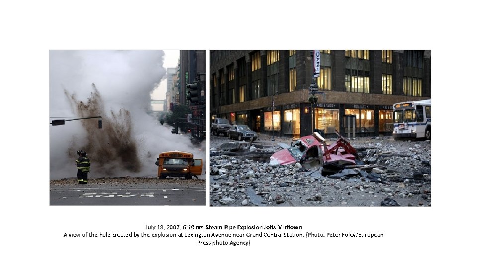  July 18, 2007, 6: 18 pm Steam Pipe Explosion Jolts Midtown A view