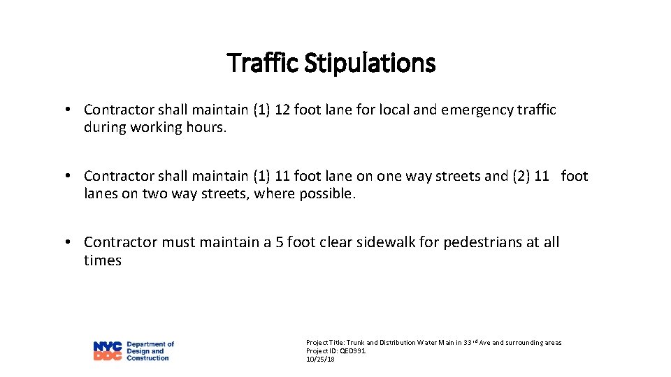 Traffic Stipulations • Contractor shall maintain (1) 12 foot lane for local and emergency