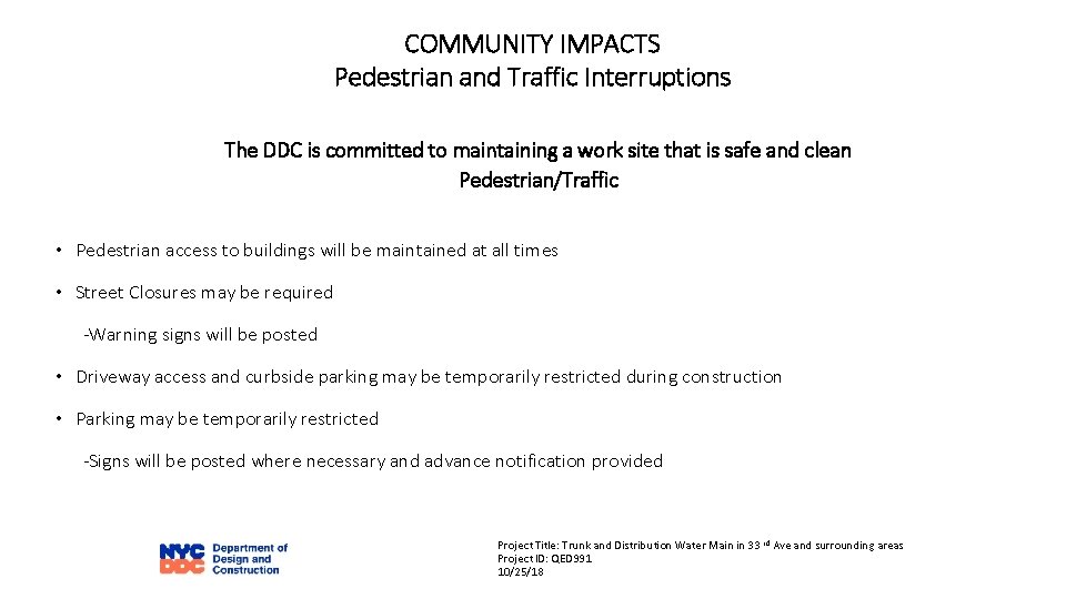 COMMUNITY IMPACTS Pedestrian and Traffic Interruptions The DDC is committed to maintaining a work