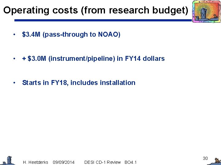 Operating costs (from research budget) • $3. 4 M (pass-through to NOAO) • +