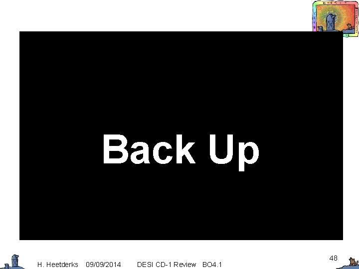 Back Up H. Heetderks 09/09/2014 DESI CD-1 Review BO 4. 1 48 